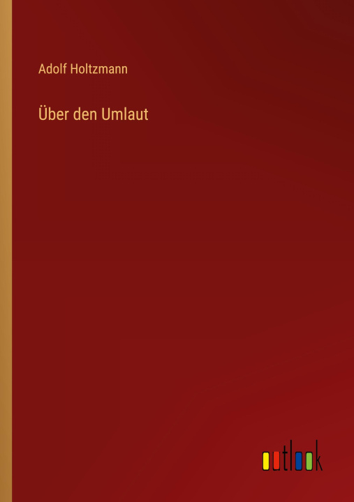 Kniha Über den Umlaut Adolf Holtzmann