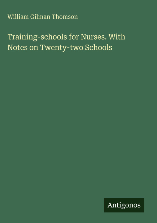 Knjiga Training-schools for Nurses. With Notes on Twenty-two Schools 