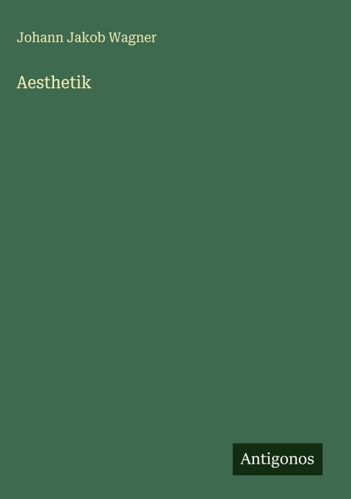 Kniha Aesthetik Johann Jakob Wagner