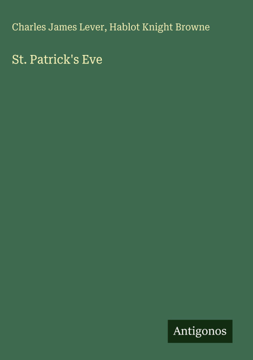 Kniha St. Patrick's Eve Hablot Knight Browne