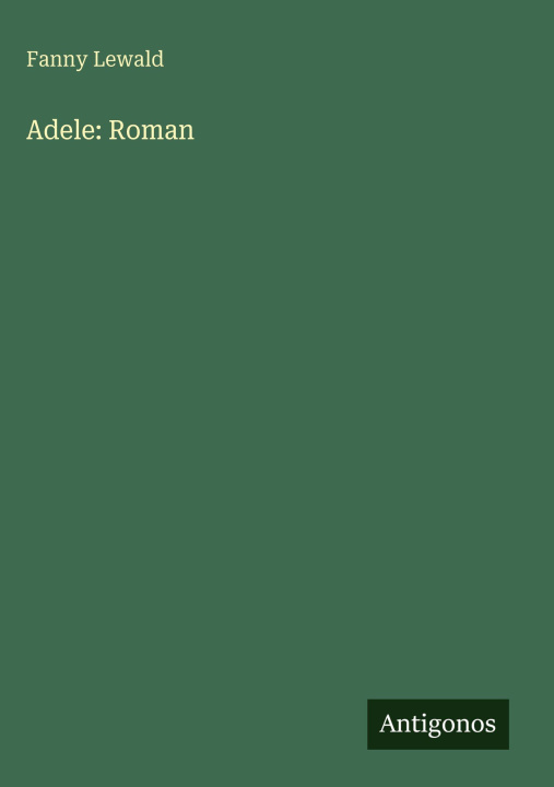 Kniha Adele: Roman Fanny Lewald