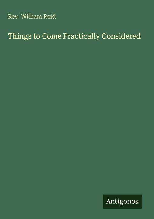 Kniha Things to Come Practically Considered 