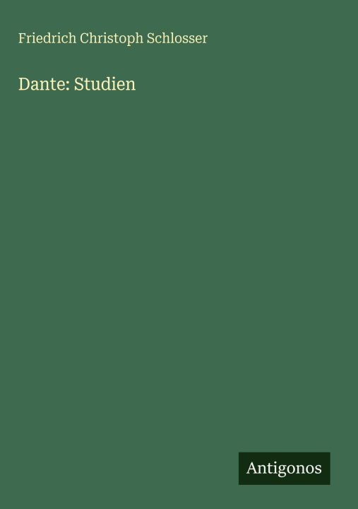 Kniha Dante: Studien Friedrich Christoph Schlosser