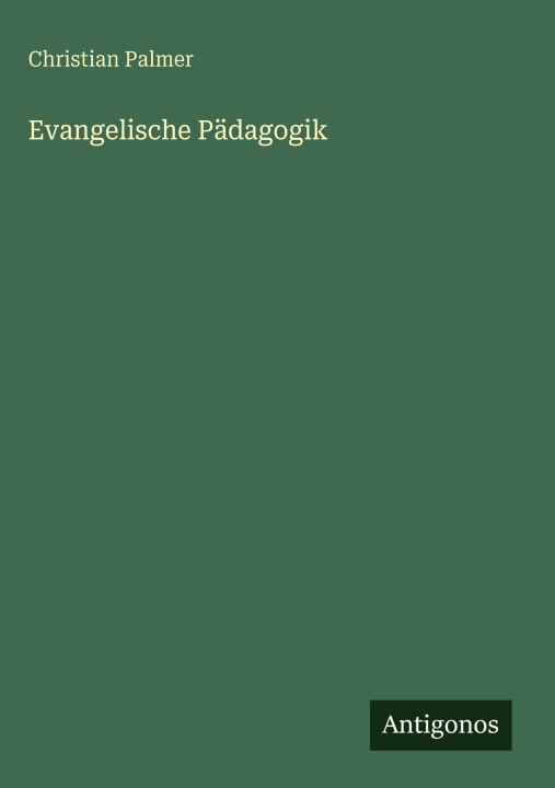 Kniha Evangelische Pädagogik Christian Palmer