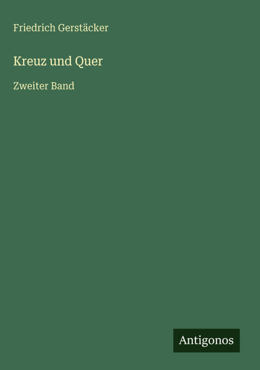 Kniha Kreuz und Quer Friedrich Gerstäcker