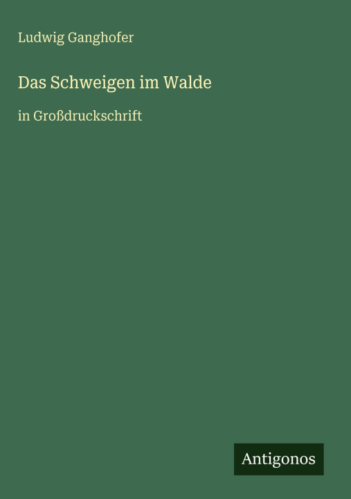 Kniha Das Schweigen im Walde Ludwig Ganghofer