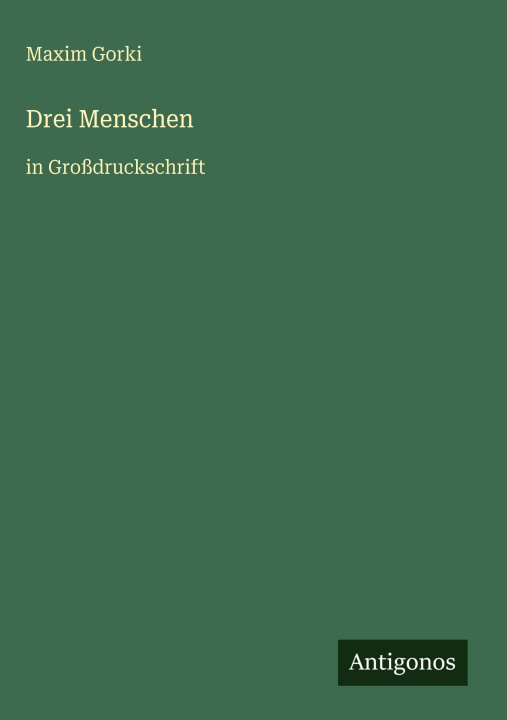 Knjiga Drei Menschen Maxim Gorki