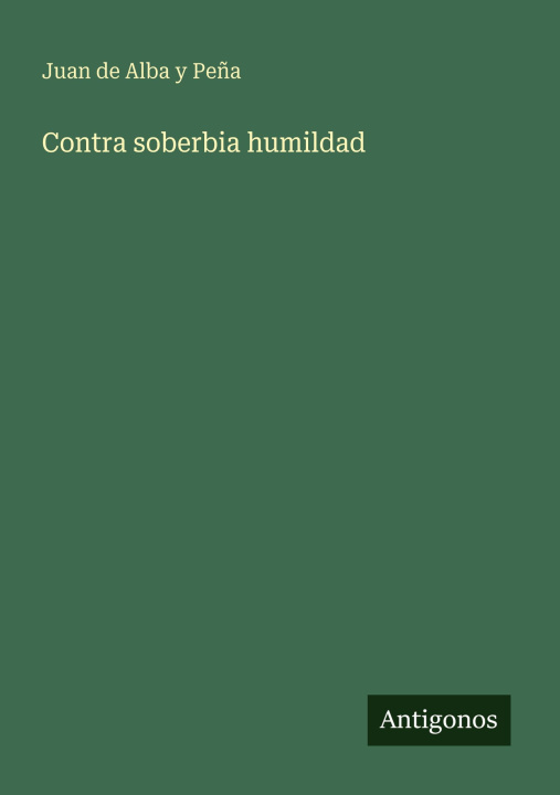 Książka Contra soberbia humildad Juan de Alba y Peña