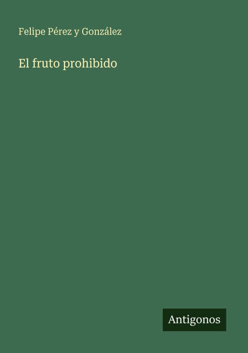 Knjiga El fruto prohibido Felipe Pérez y González