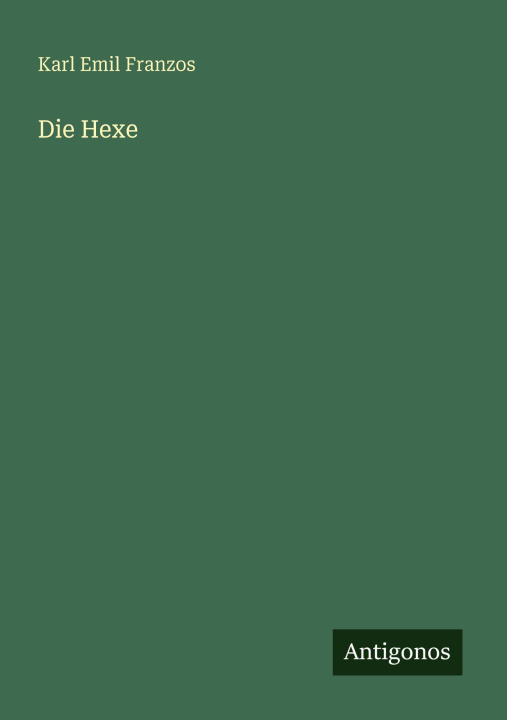 Kniha Die Hexe Karl Emil Franzos