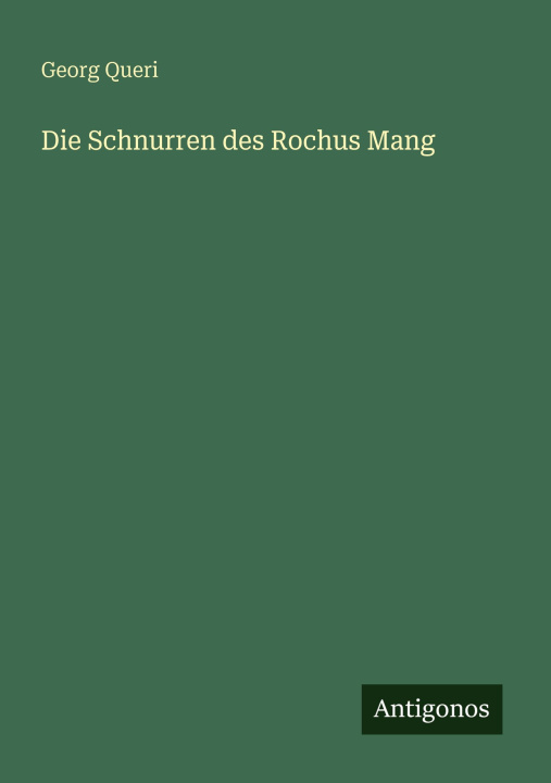 Kniha Die Schnurren des Rochus Mang Georg Queri