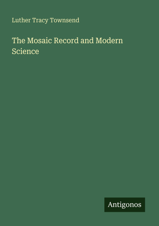 Knjiga The Mosaic Record and Modern Science 