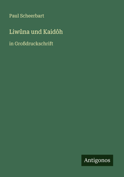 Kniha Liwûna und Kaidôh Paul Scheerbart
