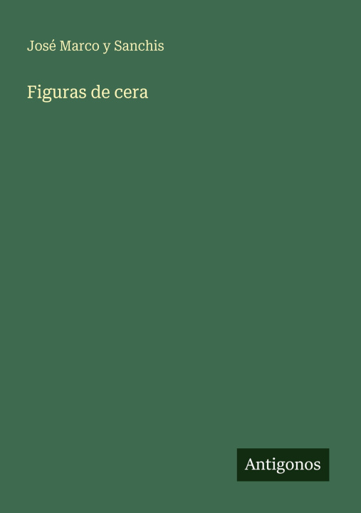 Kniha Figuras de cera José Marco y Sanchis