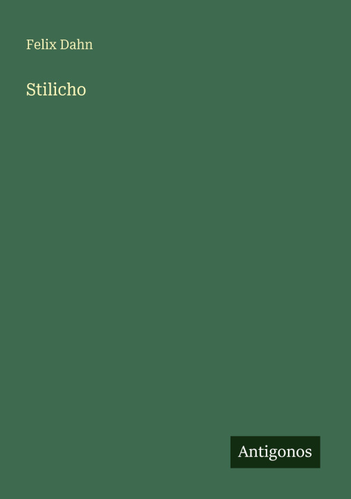 Kniha Stilicho Felix Dahn