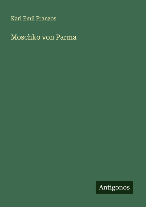 Kniha Moschko von Parma Karl Emil Franzos