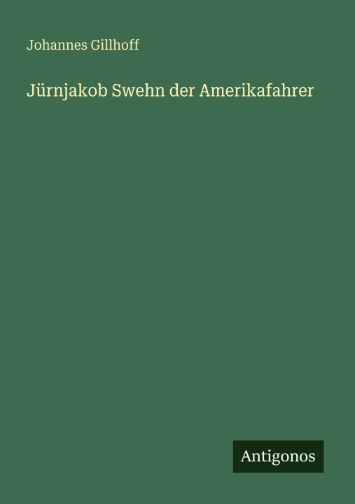 Knjiga Jürnjakob Swehn der Amerikafahrer Johannes Gillhoff