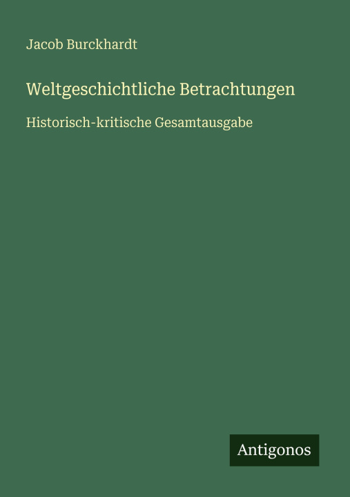 Knjiga Weltgeschichtliche Betrachtungen Jacob Burckhardt