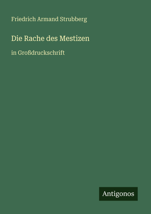 Knjiga Die Rache des Mestizen Friedrich Armand Strubberg