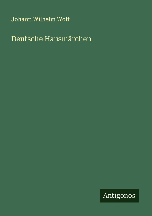 Kniha Deutsche Hausmärchen Johann Wilhelm Wolf