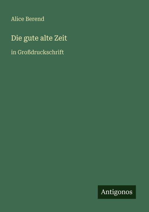 Buch Die gute alte Zeit Alice Berend
