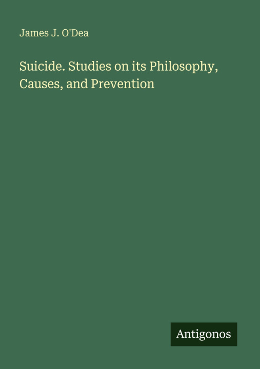 Książka Suicide. Studies on its Philosophy, Causes, and Prevention 