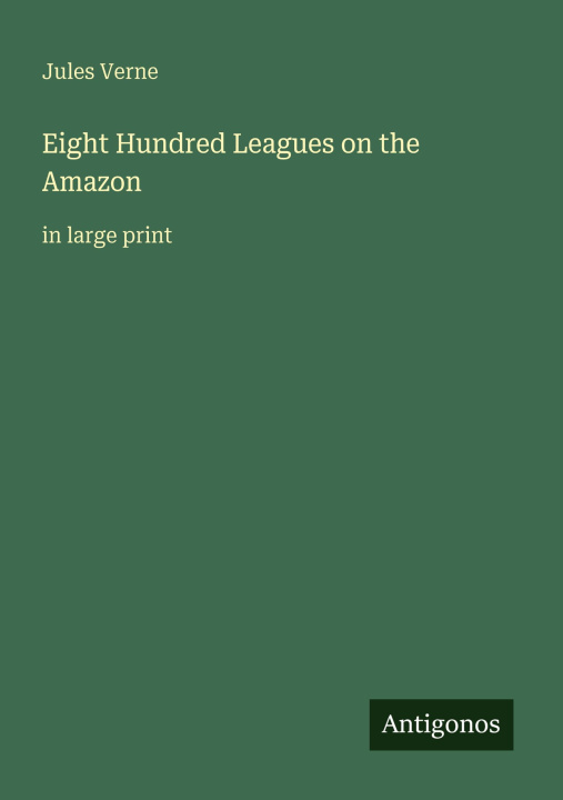 Kniha Eight Hundred Leagues on the Amazon 