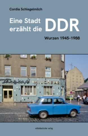 Knjiga Eine Stadt erzählt die DDR Cordia Schlegelmilch