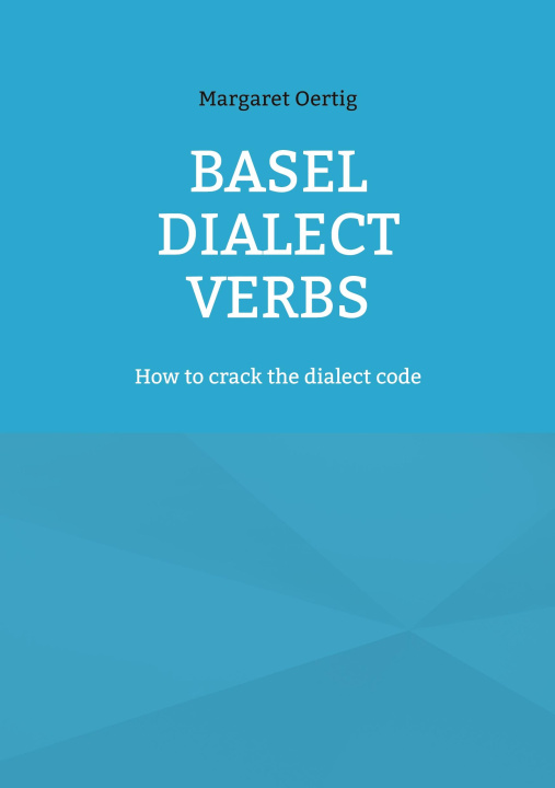 Kniha Basel Dialect Verbs Margaret Oertig