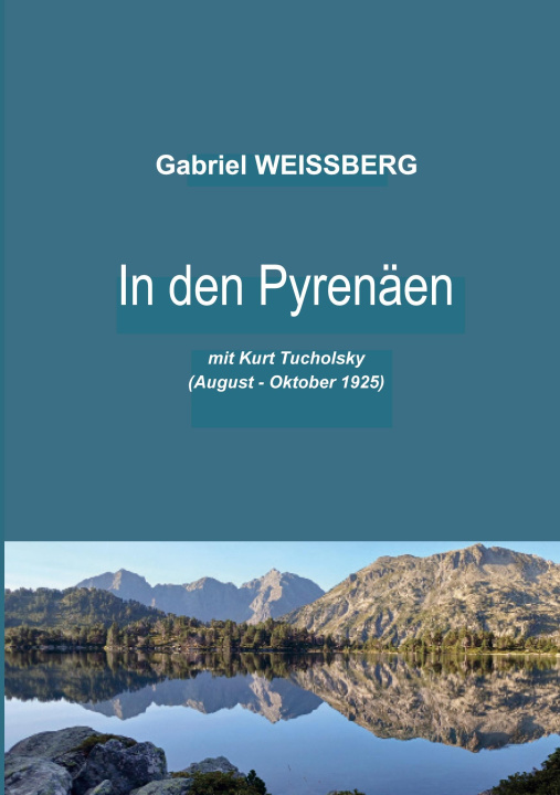 Książka In den Pyrenäen mit Kurt Tucholsky Gabriel Weissberg