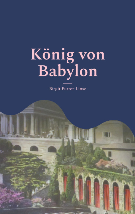 Knjiga König von Babylon Birgit Furrer-Linse