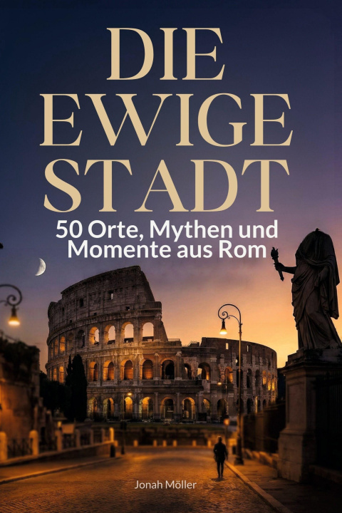 Kniha Die ewige Stadt Jonah Möller