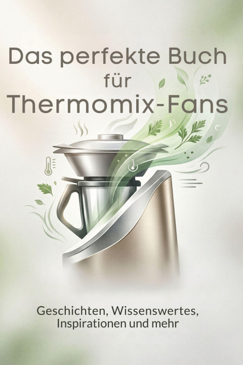 Kniha Das perfekte Buch für Thermomix-Fans Sarah Schmitt