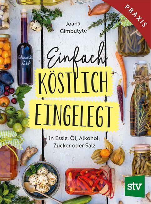 Kniha Einfach - Köstlich - Eingelegt Joana Gimbutyte