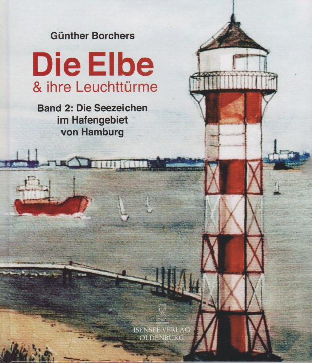 Knjiga Die Elbe & ihr Leuchttürme Günther Borchers