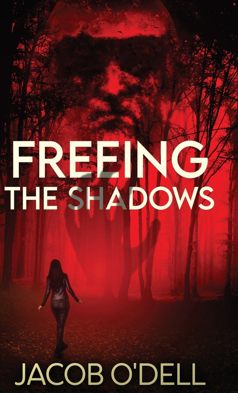 Knjiga Freeing the Shadows Jacob O'Dell