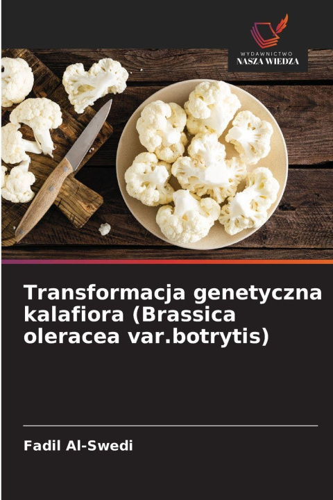 Knjiga Transformacja genetyczna kalafiora (Brassica oleracea var.botrytis) Fadil Al-Swedi