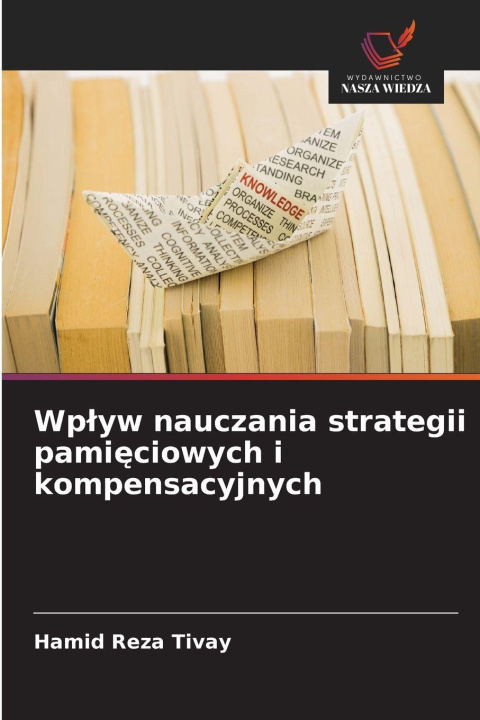 Kniha Wp¿yw nauczania strategii pami¿ciowych i kompensacyjnych Hamid Reza Tivay