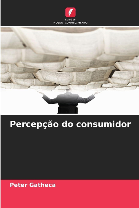 Kniha Percepção do consumidor Peter Gatheca