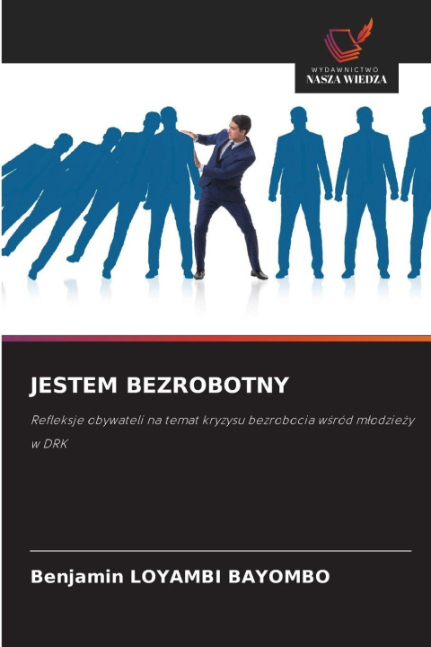 Knjiga JESTEM BEZROBOTNY Benjamin LOYAMBI BAYOMBO