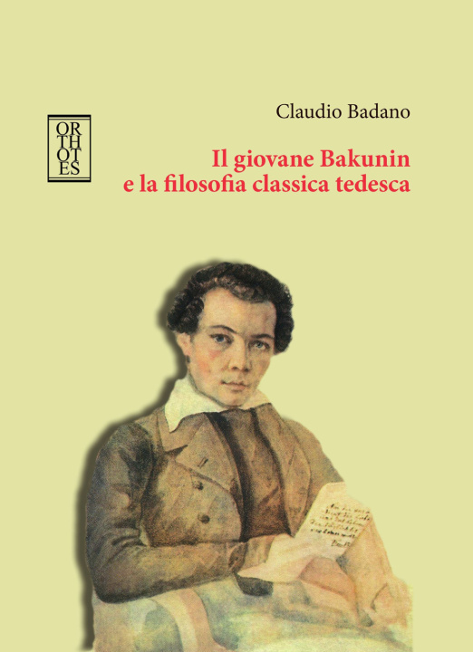 Libro giovane Bakunin e la filosofia classica tedesca Claudio Badano