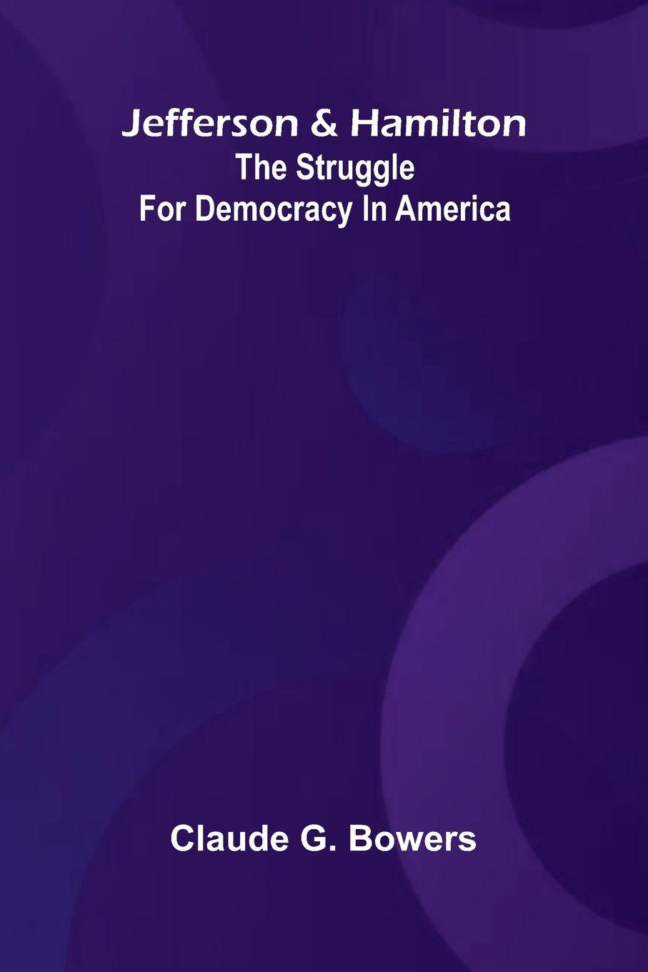 Boek Jefferson And Hamilton Claude G. Bowers