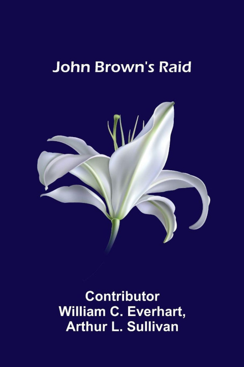 Kniha John Brown's Raid Arthur L. Sullivan