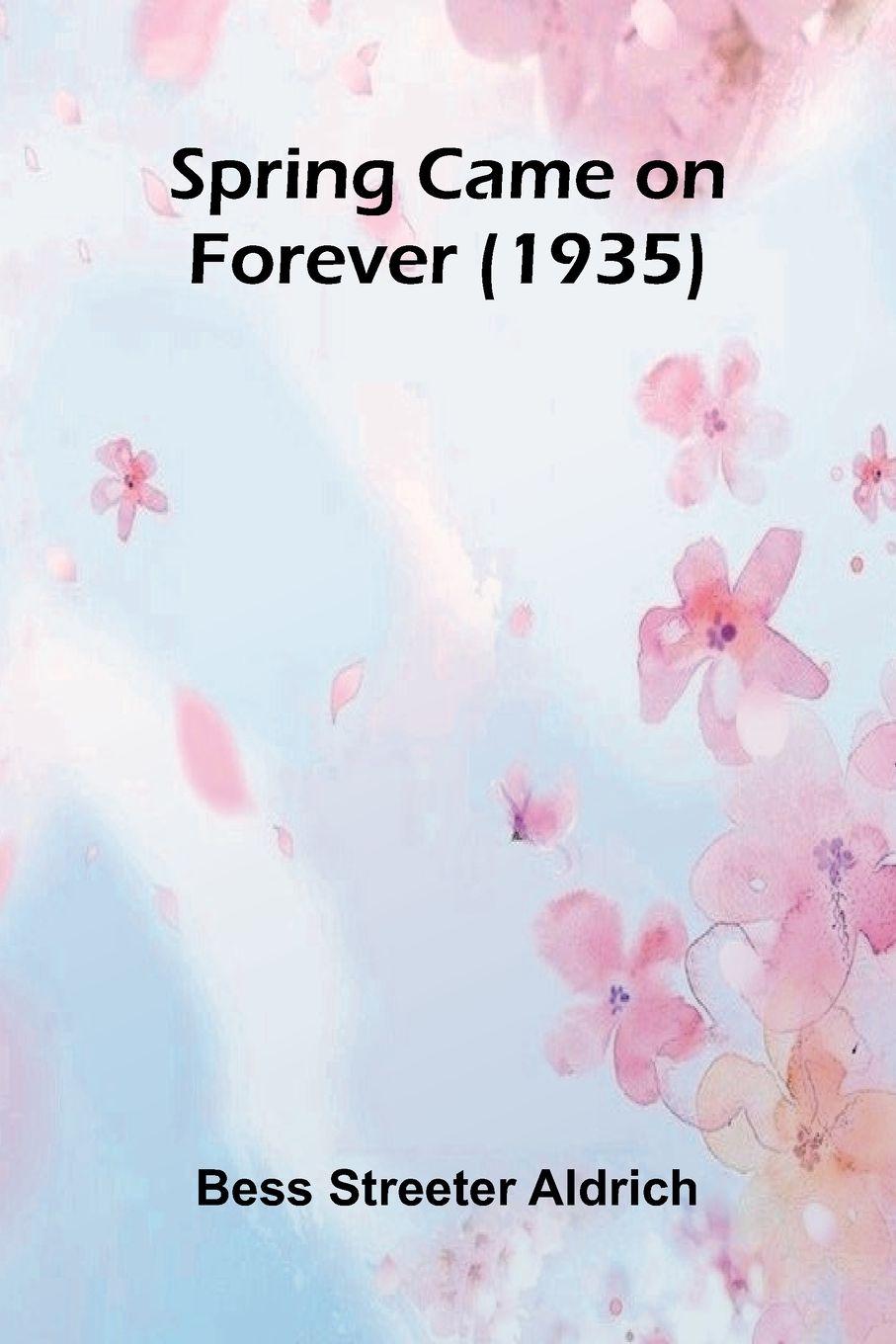 Kniha Spring Came On Forever (1935) Bess Streeter Aldrich