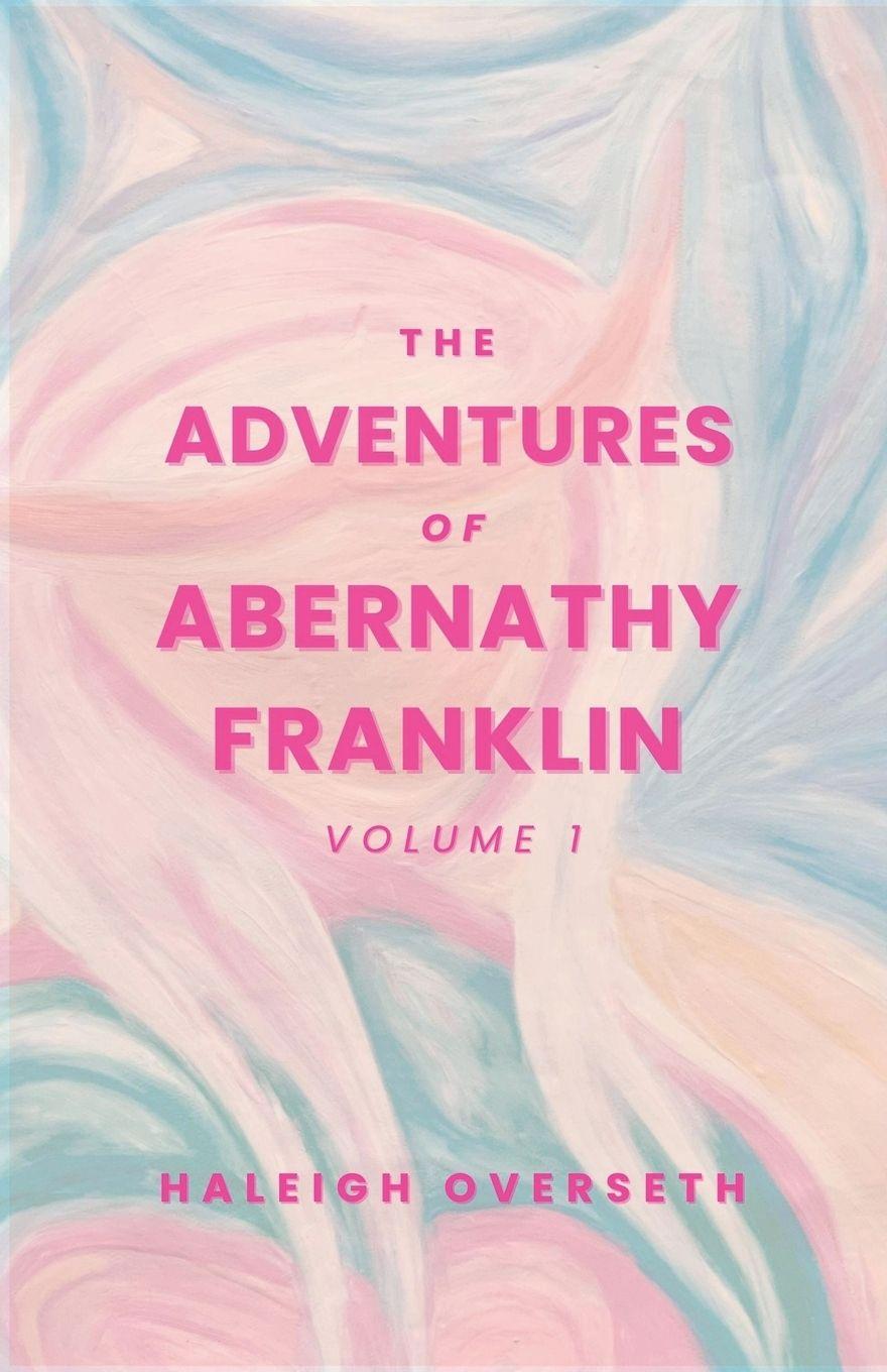 Knjiga The Adventures of Abernathy Franklin Haleigh Overseth