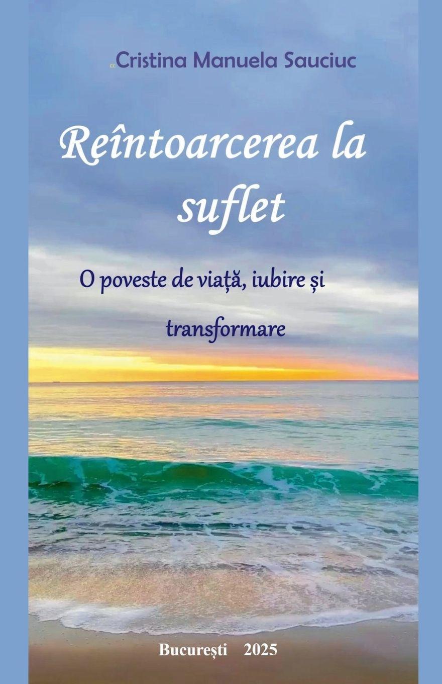 Knjiga Reîntoarcerea la suflet Cristina Manuela Sauciuc