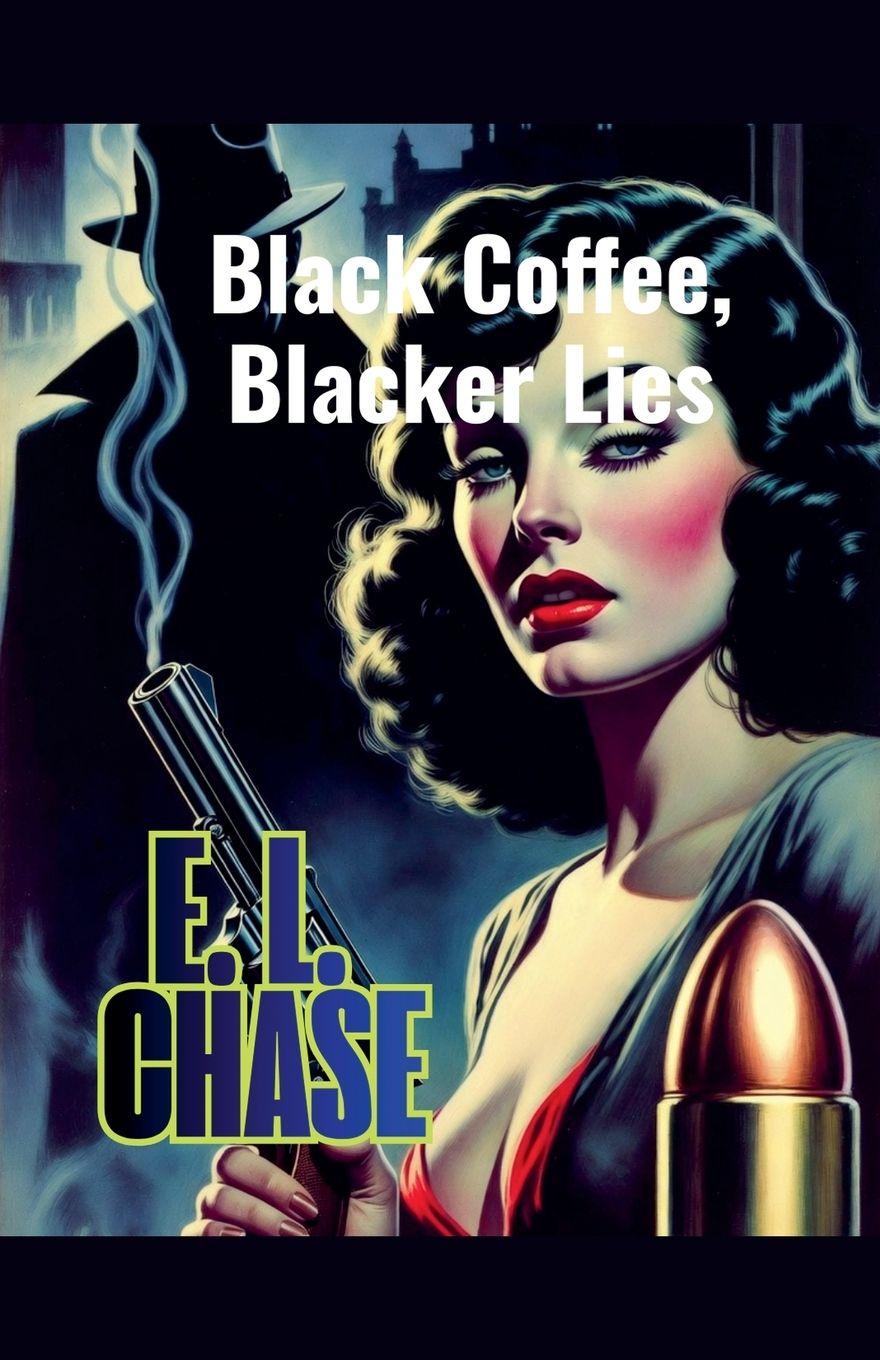 Kniha Black Coffee, Blacker Lies E. L. Chase