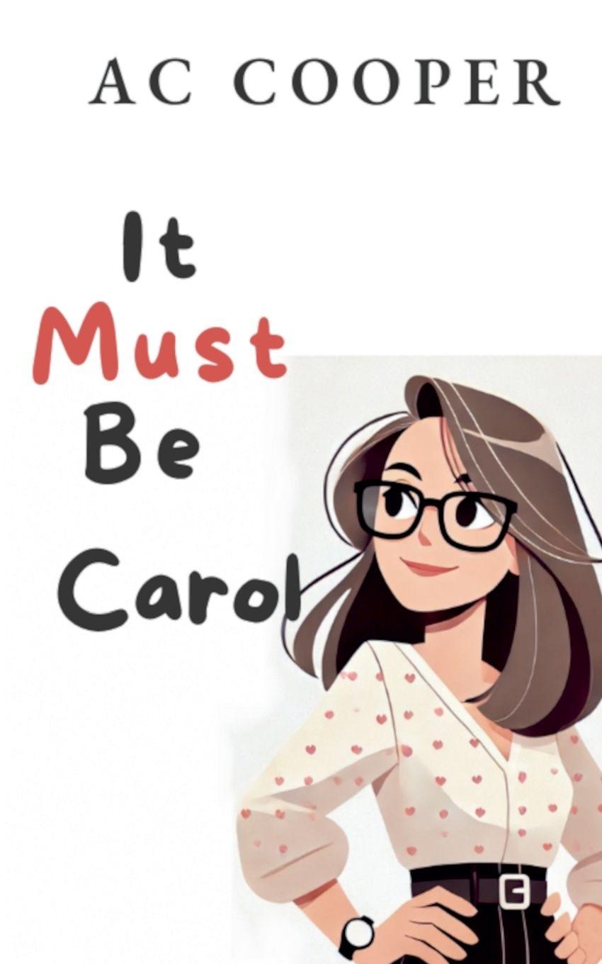 Kniha It Must Be Carol AC Cooper