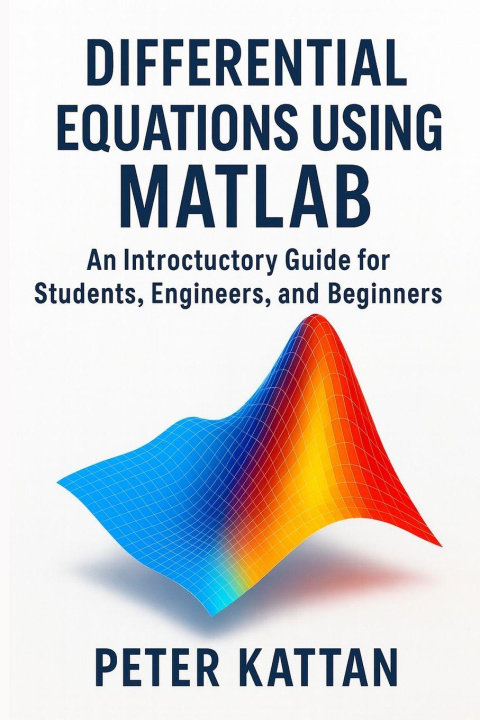 Kniha Differential Equations Using MATLAB Peter I. Kattan