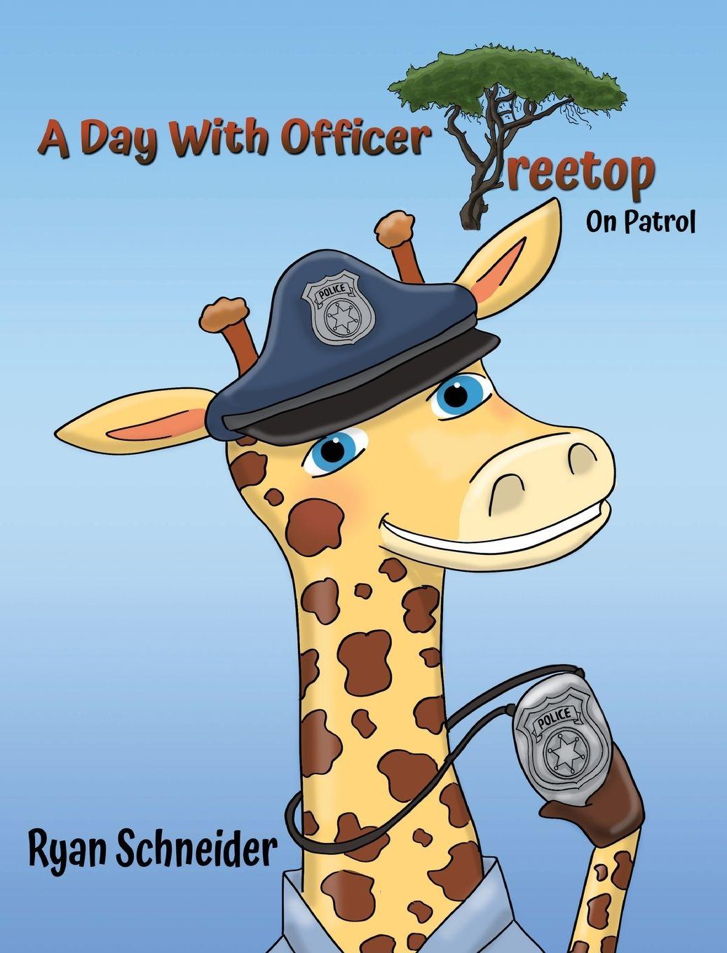 Knjiga A Day With Officer Treetop On Patrol Ryan Schneider